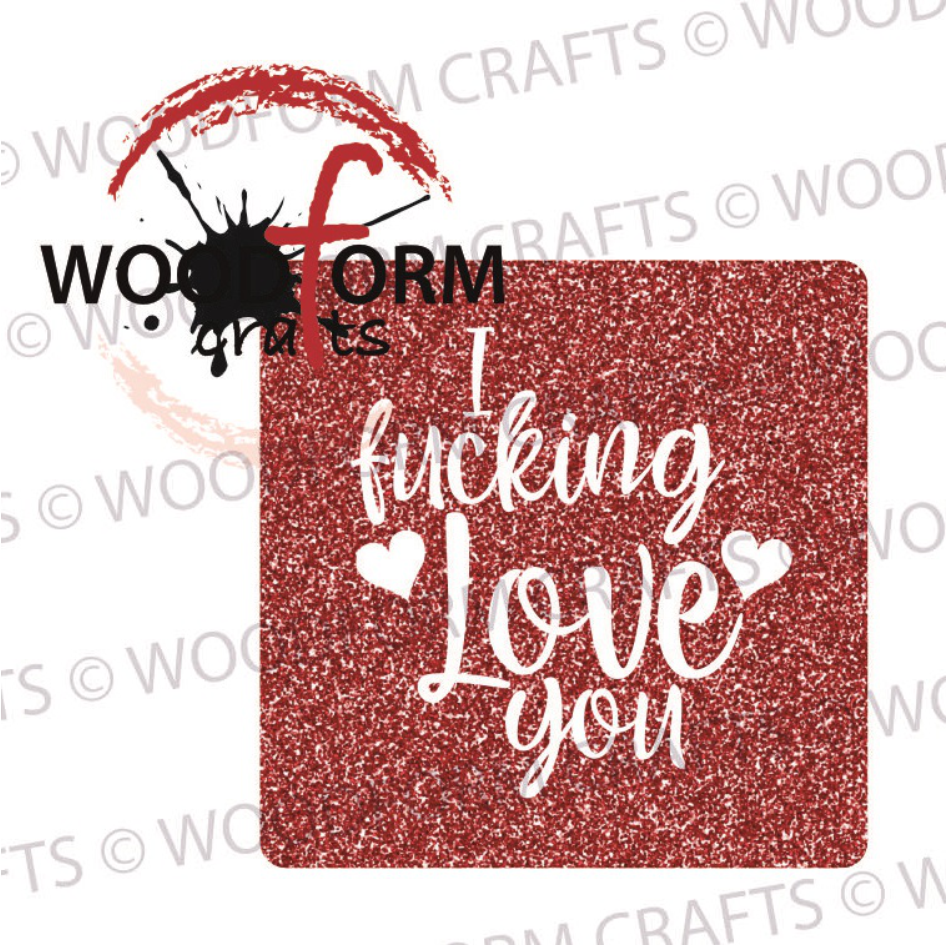 RUDE/SWEAR I F**KING LOVE YOU DESIGN FOR 10CM SQUARE COASTERS PNG DIGITAL DOWNLOAD FILE (WC1584)