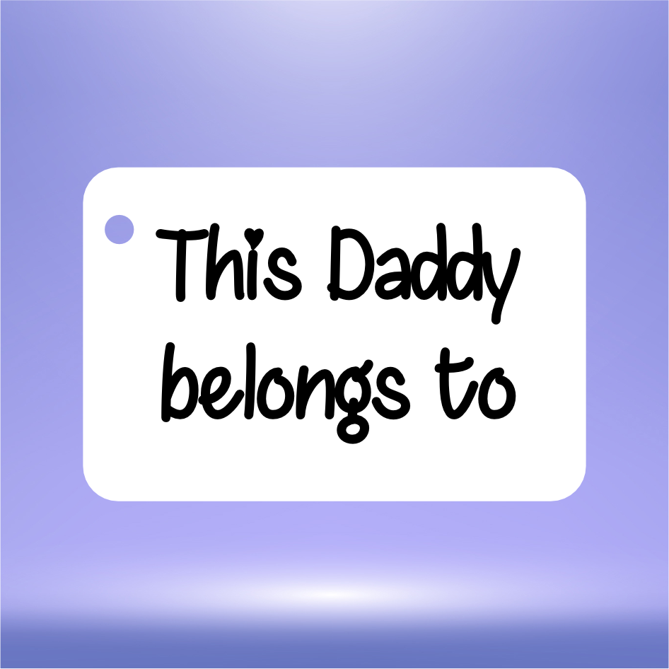 ‘THIS DADDY BELONGS TO’ VINYL FOR 6CM X 4CM FOB KEYRING (WC1628/29)