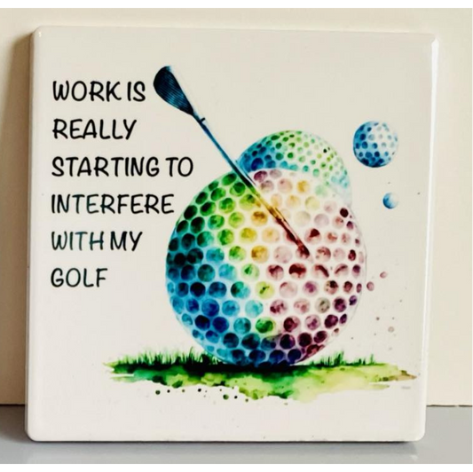 WORK IS REALLY STARTING TO INTERFERE (GOLF BALL) SQUARE CERAMIC COASTER